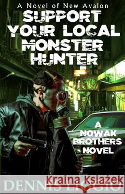 Support Your Local Monster Hunter Dennis Liggio 9781534737716
