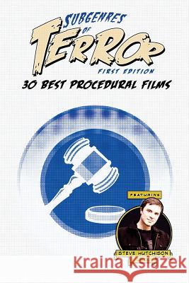 Subgenres of Terror: 30 Best Procedural Films Steve Hutchison 9781534741300 Createspace Independent Publishing Platform