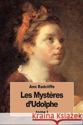 Les Mystères d'Udolphe: tome 1 De Chastenay, Victorine 9781534742987 Createspace Independent Publishing Platform