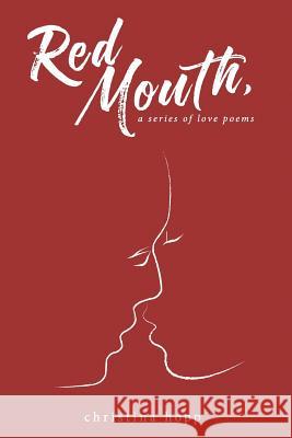 Red Mouth, Christina Hopp 9781534745865 Createspace Independent Publishing Platform