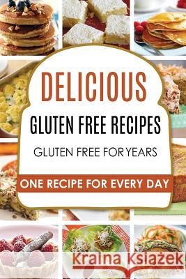 Gluten Free: Gluten Free Recipes - Gluten Free Cookbook - Gluten Free Diet - Gluten Free Books - Gluten Free Baking - Gluten Free R Carl Preston 9781534746480 Createspace Independent Publishing Platform