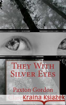 They With Silver Eyes Clarence G. Moore Paxton Gordon 9781534746671