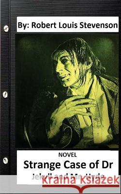 Strange Case of Dr. Jekyll and Mr. Hyde. NOVEL (Original Version) Stevenson, Robert Louis 9781534746879 Createspace Independent Publishing Platform