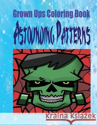 Grown Ups Coloring Book Astounding Patterns Mandalas Iris Goyette 9781534746947 Createspace Independent Publishing Platform