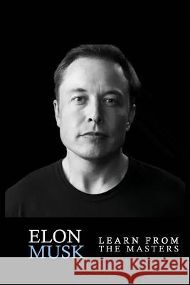 Elon Musk: Elon Musk: Creativity and Leadership lessons by Elon Musk: Quotes from: Elon Musk Biography: Elon Musk Autobiography-> Car Preston 9781534747326 Createspace Independent Publishing Platform