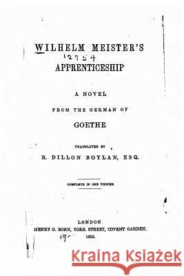 Wilhelm Meister's Apprenticeship, a Novel Johann Wolfgang von Goethe 9781534747869 Createspace Independent Publishing Platform