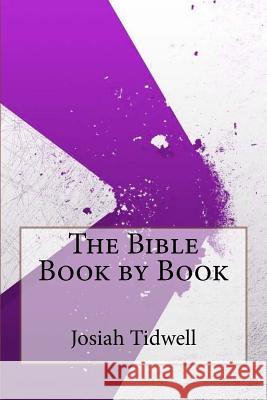 The Bible Book by Book Josiah Blake Tidwell 9781534748347 Createspace Independent Publishing Platform