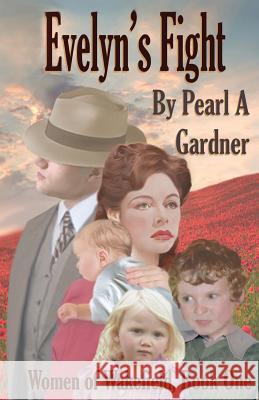 Evelyn's Fight Pearl A. Gardner 9781534749016 Createspace Independent Publishing Platform