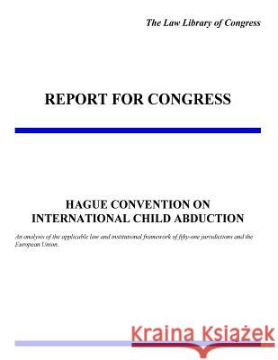 Hague Convention on International Child Abduction Law Library of Congress                  Penny Hill Press 9781534749320 Createspace Independent Publishing Platform