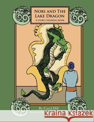 Nori and the Lake Dragon: A Story Coloring Book Carol Hill Mark Hill 9781534749672