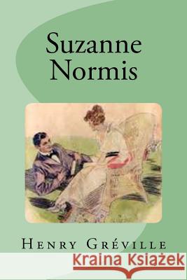 Suzanne Normis Henry Greville Edinson Saguez 9781534750371 Createspace Independent Publishing Platform