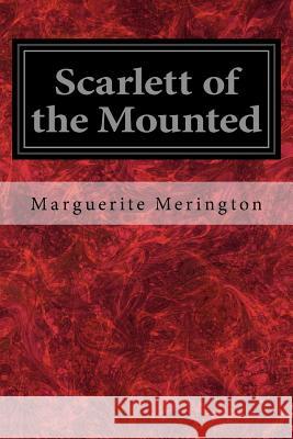 Scarlett of the Mounted Marguerite Merington 9781534750470 Createspace Independent Publishing Platform