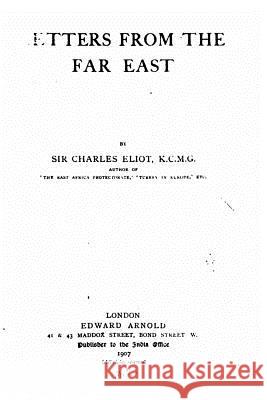 Letters from the Far East Charles Eliot 9781534751347