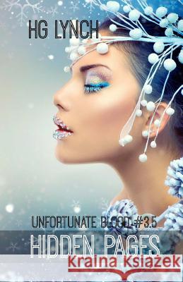 Hidden Pages: Unfortunate Blood Series Book 3.5 H. G. Lynch 9781534752313 Createspace Independent Publishing Platform