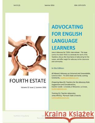 Fourth Estate, Summer 2016 Vol 32 (2): Advocating for English Language Learners: TexTESOL IV's Practical ESOL Teacher Quarterly Monceaux, Alex 9781534754171