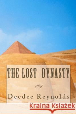 The Lost Dynasty Deedee Reynolds 9781534755444 Createspace Independent Publishing Platform