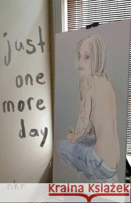 Just One More Day Nkr, Hugh Mann 9781534756274 Createspace Independent Publishing Platform