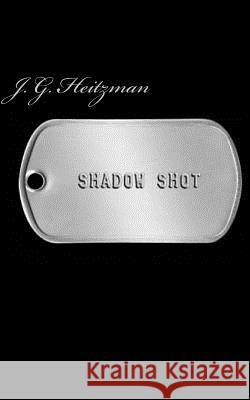 Shadow Shot J. G. Heitzman 9781534756779 Createspace Independent Publishing Platform