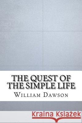 The Quest of the Simple Life William J. Dawson 9781534757585 Createspace Independent Publishing Platform