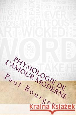 Physiologie De L'amour Moderne Bourget, Paul 9781534758001 Createspace Independent Publishing Platform