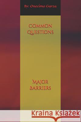 Common Questions, Major Barriers Onecimo Garza 9781534759565