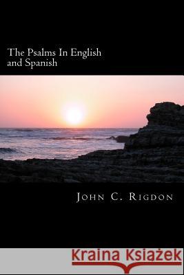 The Psalms In English and Spanish Rigdon, John C. 9781534759855 Createspace Independent Publishing Platform