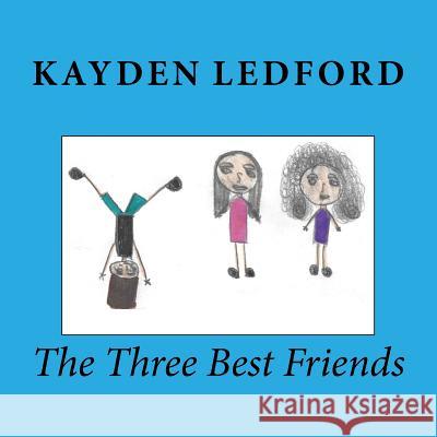 The Three Best Friends Kayden Ledford 9781534763364