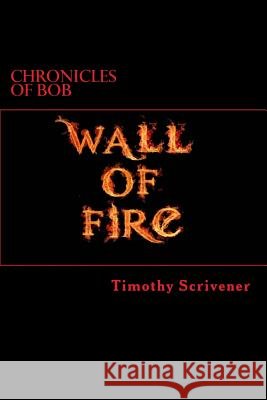Wall of Fire MR Timothy R. Scrivener 9781534764361