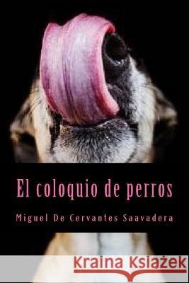 El coloquio de perros De Sousa, Nancy 9781534765092 Createspace Independent Publishing Platform