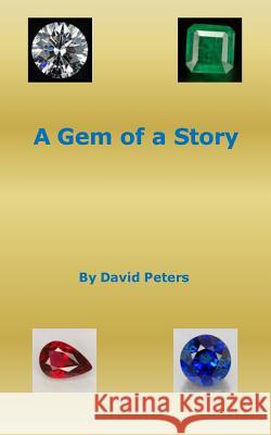 A Gem of a Story David Peters 9781534767461