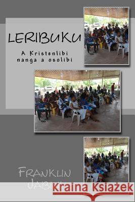 Leribuku: A Kristenlibi nanga osolibi Franklin Jabini 9781534768680 Createspace Independent Publishing Platform