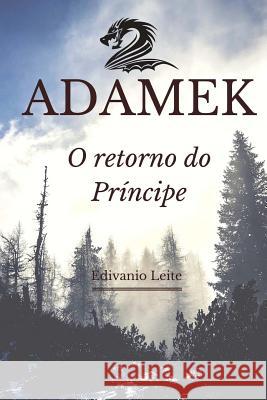 Adamek: o retorno do Príncipe Leite, Edivanio 9781534769052 Createspace Independent Publishing Platform