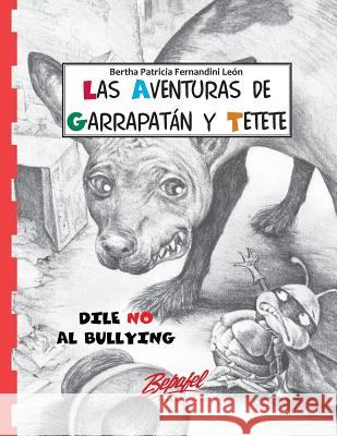 Garrapatán Y Tetete-Dile no al Bullying: Cuento para entender el Bullying Fernandini Leon, Bertha Patricia 9781534769564
