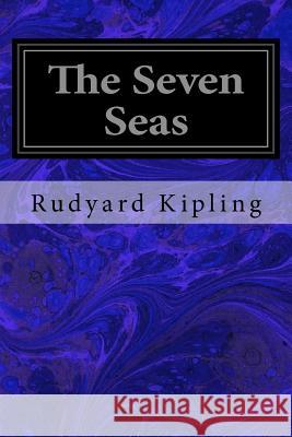 The Seven Seas Rudyard Kipling 9781534769700 Createspace Independent Publishing Platform