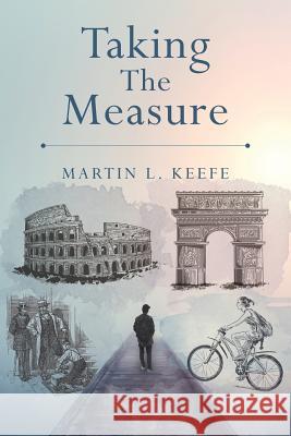 Taking The Measure Keefe, Martin L. 9781534775916 Createspace Independent Publishing Platform