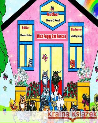 Miss Peggy Cat Rescue (8 x 10): (animal shelter, cats, adoption) Reierson, Sandy Jersey 9781534777309 Createspace Independent Publishing Platform