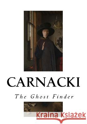 Carnacki: The Ghost Finder William Hope Hodgson 9781534777538 Createspace Independent Publishing Platform