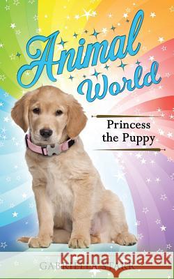 Princess The Puppy Bieda, Annette 9781534778481 Createspace Independent Publishing Platform