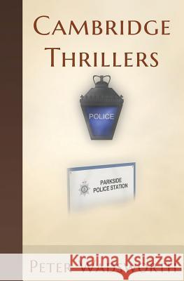 Cambridge Thrillers MR Peter Wadsworth MR Mark Lee Jones 9781534780361 Createspace Independent Publishing Platform