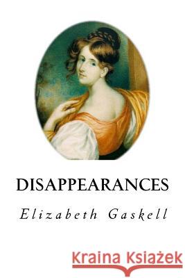 Disappearances Elizabeth Cleghorn Gaskell 9781534780385 Createspace Independent Publishing Platform