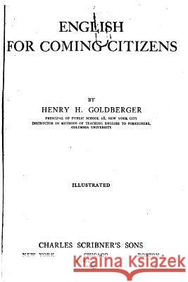 English for Coming Citizens Henry Harold Goldberger 9781534782204 Createspace Independent Publishing Platform