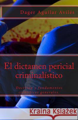 El dictamen pericial criminalístico Honoris- American Project, Editorial 9781534782372 Createspace Independent Publishing Platform