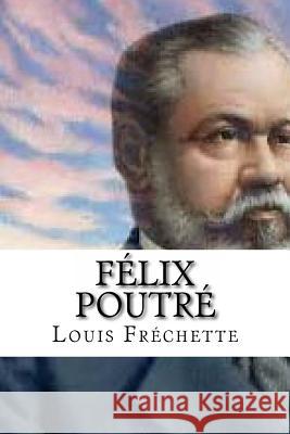 Felix Poutre Louis Frechette Edibooks 9781534782488 Createspace Independent Publishing Platform