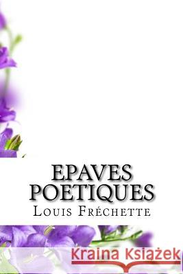 Epaves poetiques Edibooks 9781534783119 Createspace Independent Publishing Platform