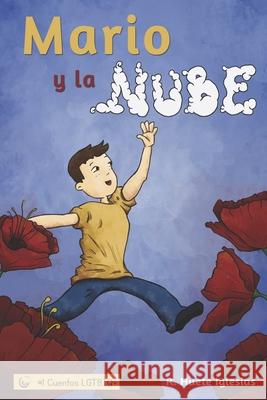 Mario y la nube: Un cuento para explicar la homosexualidad a los niños Huete Iglesias, Raquel 9781534786677