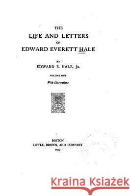 The Life and Letters of Edward Everett Hale Edward Everett Hale 9781534788329
