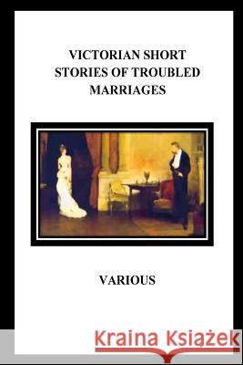 Victorian Short Stories of Troubled Marriages Rudyard Kipling Ella D'Arcy Arthur Morrison 9781534788909 Createspace Independent Publishing Platform