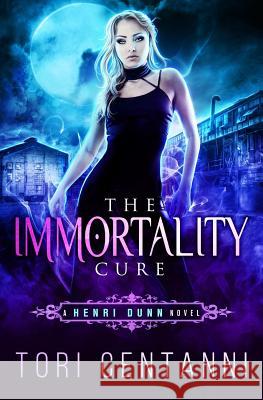 The Immmortality Cure: A Henri Dunn Novel Tori Centanni 9781534791176