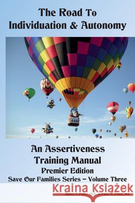 The Road to Individuation & Autonomy: An Assertiveness Training Manual James V. Potte Paula M. Potte 9781534791923 Createspace Independent Publishing Platform