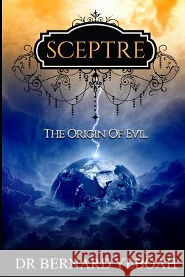 Sceptre: The origin of evil Yeboah, Bernard 9781534792418